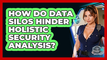 How Do Data Silos Hinder Holistic Security Analysis? - SecurityFirstCorp.com