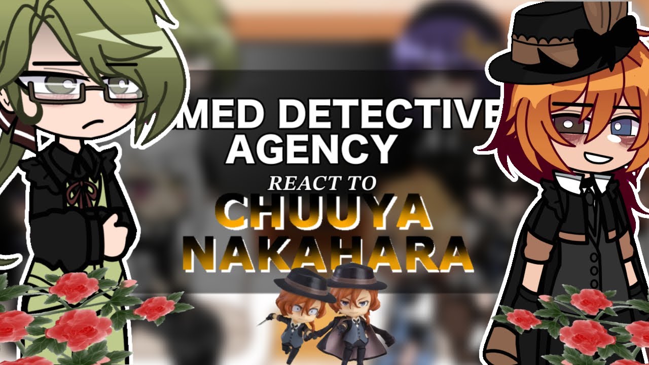 ADA react to Chuuya Nakahara || 2x speed || Chewya