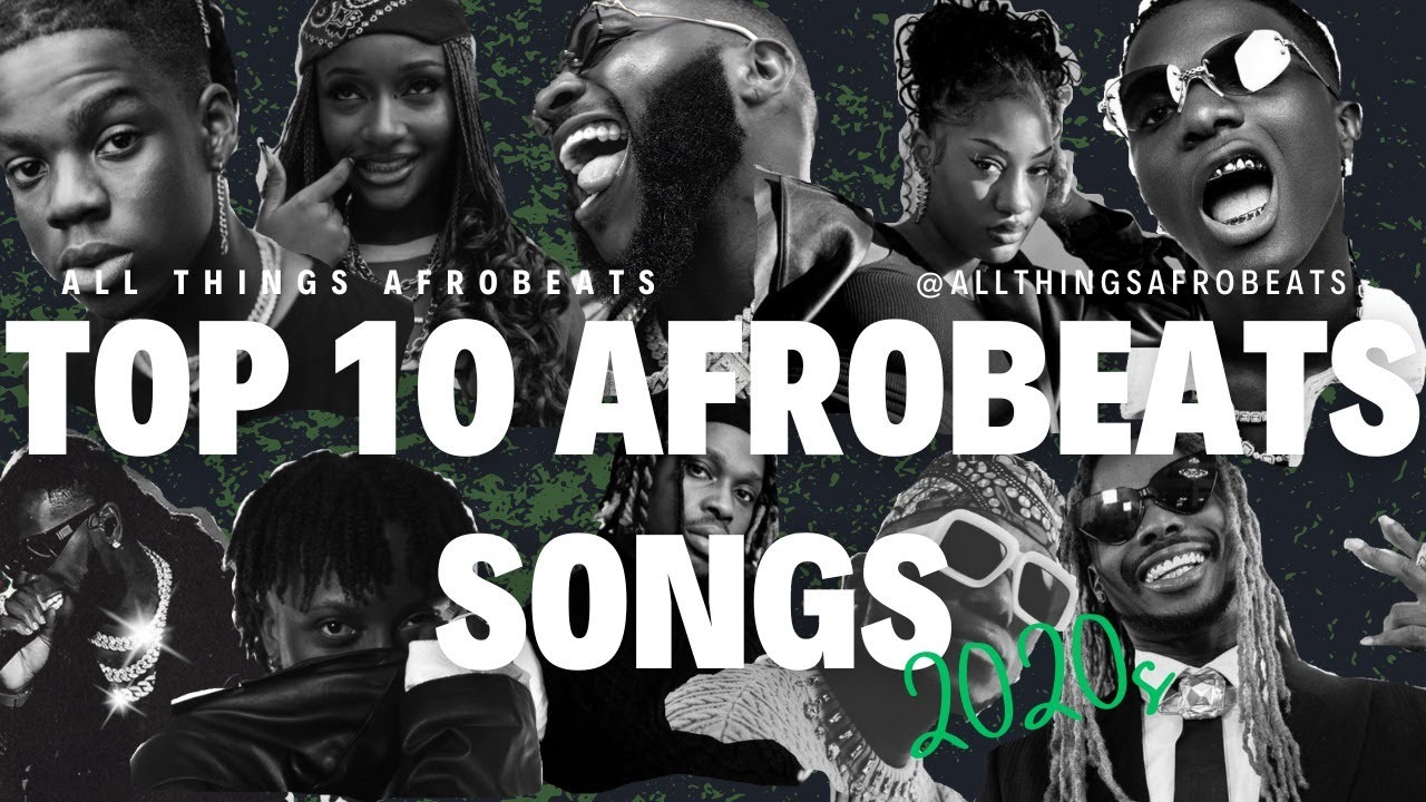 Top 10 Afrobeats Songs of the 2020s