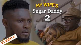 My Wifes Sugar Daddy Part 2 -Joshk4Nigerianmovies Translated Nigerian Movie 2025