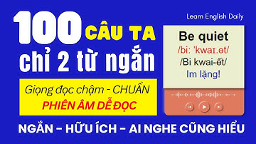 100 Câu Tiếng Anh Giao Tiếp 2 từ ngắn | Luyện Nghe Tiếng Anh Giao Tiếp Luyện Nói Tiếng Anh Giao Tiếp