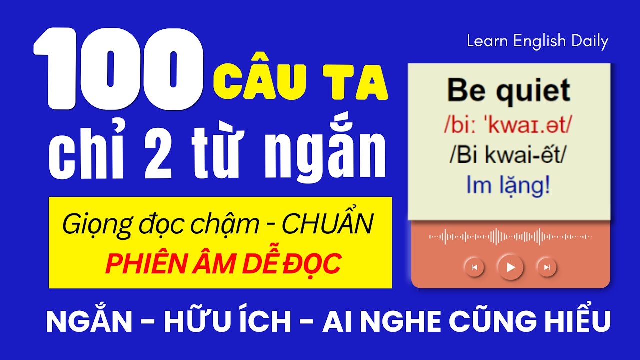 100 Câu Tiếng Anh Giao Tiếp 2 từ ngắn | Luyện Nghe Tiếng Anh Giao Tiếp Luyện Nói Tiếng Anh Giao Tiếp