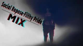 ♫Social Repose-Filthy Pride|MIX/AMV♫