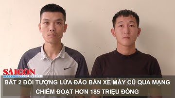 Bắt 2 đối tượng lừa đảo bán xe máy cũ qua mạng, chiếm đoạt hơn 185 triệu đồng