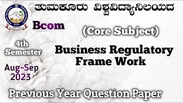 Business Regulatory Frame Work Bcom 4th Semester previous Question paper 2023 TumkurUniversity Nep..