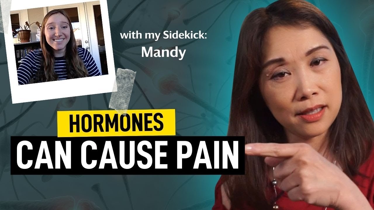 Are Your Hormones Causing Your Pain?  Maggie Yu, MD