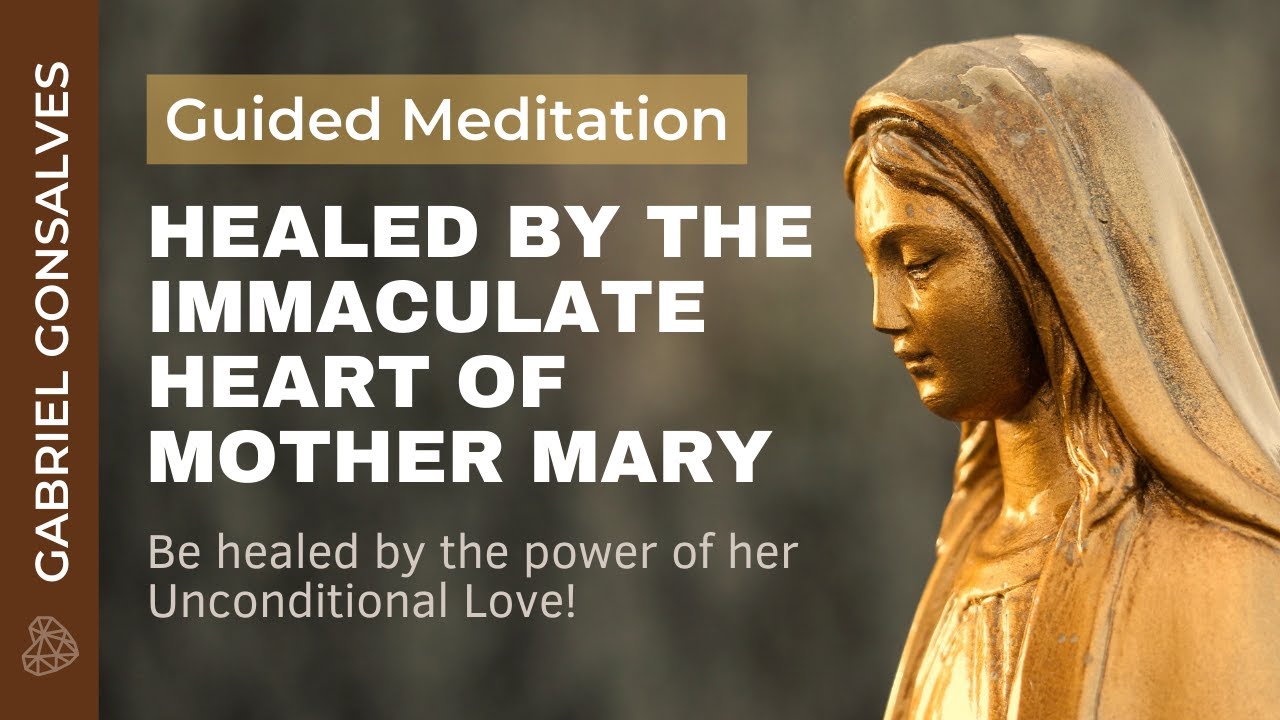 ИСЦЕЛЕННЫЕ НЕПОРОЧНЫМ СЕРДЦЕМ МАТЕРИ МАРИИ | Медитация под руководством Габриэля Гонсалвеса