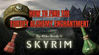 Skyrim: How to find the Fortify Alchemy Enchantment in 2026!