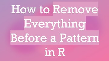 How to Remove Everything Before a Pattern in R