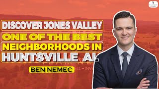 Discover Jones Valley | One Of The Best Neighborhoods In Huntsville AL | On This Tour