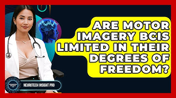 Are Motor Imagery BCIs Limited In Their Degrees Of Freedom? - Neurotech Insight Pro