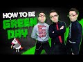 How To Be Green Day!