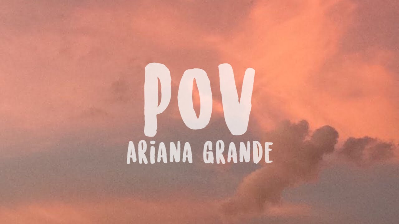 Ariana Grande Pov Lyrics Youtube