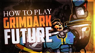 HOW TO PLAY GRIMDARK FUTURE