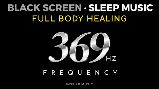 ความถี่ 369 Hz ⭐️ เพลงนอนหลับ หน้าจอสีดำ ⭐️ ปรากฏขณะนอนหลับ | ไบนารี่