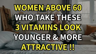 3 Secret Vitamins That Make Older Women Instantly Look Younger and Attractive