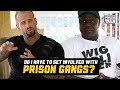Will you have to get involved in Prison Gangs? - Prison Talk 19.20