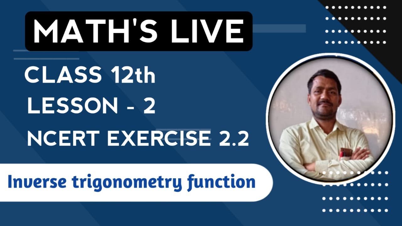 Monoj Sir Math Math Live||NCERT Exercise 2•2 lnverse Trigonometric Function||Ramban ...
