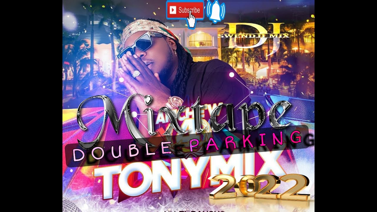 DJ TONY MIX MIXTAPE DOUBLE PARKING 2022 (PROD.DJSWENDJI_MIX)mixtape
