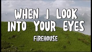 When I look into Your Eyes (lyrics) | FireHouse