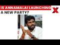Annamalai New Party Buzz: Speculation Grows Over Major Political Announcement | NewsX