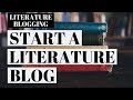 How To Start A Literature Blog | Literature Blogging Tutorial