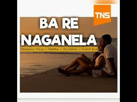 Shaymus Tizzy Bare Naganela Ft Captain Dj Citizen Naked Eye