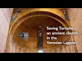 Saving Torcello, an ancient church in the Venetian Lagoon