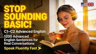 Famous Stop Sounding Basic🚀C1_C2 1200 Advanced English Sentences for Real Conversations Speak Fluently Fast Profile
