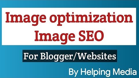 Image SEO || How To Seo Blogger Image || Image Optimization For Blogger or Google