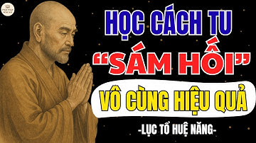 SÁM HỐI ĐÚNG CÁCH – Lời Dạy Sâu Sắc Từ LỤC TỔ HUỆ NĂNG | PHẬT PHÁP HÔM NAY