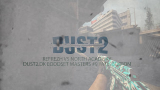 Refrezh Vs. North Academy - Dust2.Dk Eoddset Masters Iwdk Edition