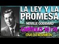 La ley y la promesa - Capítulo 10/15 - COSAS QUE NO APARECEN - Por Neville Goddard - El Secreto