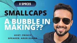 #Smallcap A Bubble?? | Arun Kumar 80\/20 Investor | Accidental Investor Prince