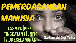 KSSMPK | PJPK | TINGKATAN 4 | UNIT 1 | KESELAMATAN : Pemerdagangan Manusia