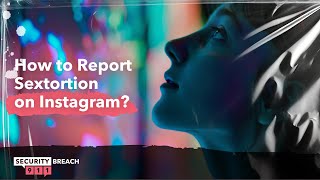 How to Report Sextortion on Instagram?