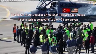 The US could be attracted if Türkiye's KAAN claims to be a serious competitor to the F-35 are proven