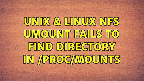 Unix & Linux: NFS umount fails to find directory in /proc/mounts