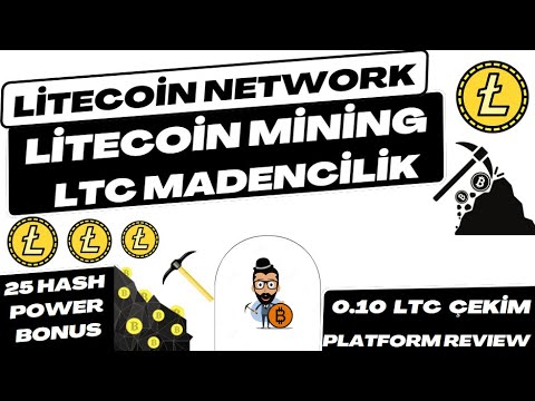 LİTECOİN KAZAN - LİTECOİN MADENCİLİĞİ - 0.10 LTC ÇEKİM -25 HASH POWER BONUS - PLATFORM İNCELEMESİ