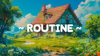 Routine 🍋 Lofi Story 🌼 Chill Lofi Playlist To Have Happiness Routine [ lofi chill - lofi hip hop ]