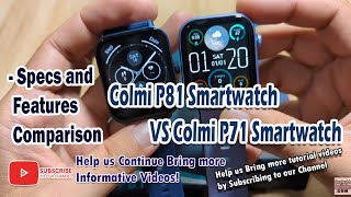 Colmi P81 Smartwatch VS Colmi P71 Smartwatch - Specs and Features Comparison