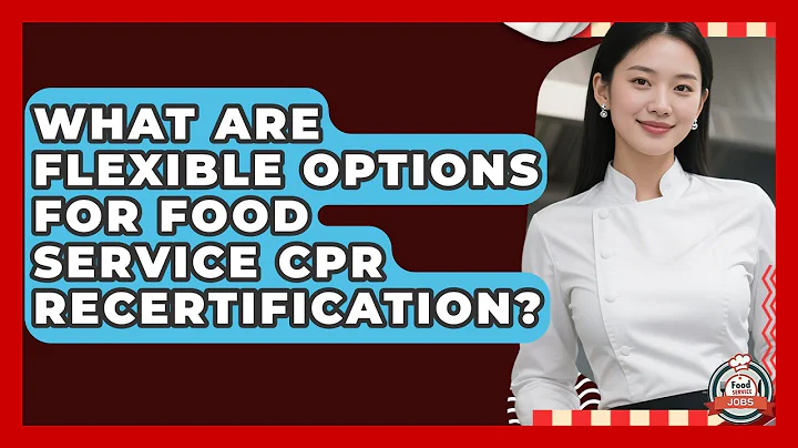 What Are Flexible Options For Food Service CPR Recertification? - Food Service Jobs