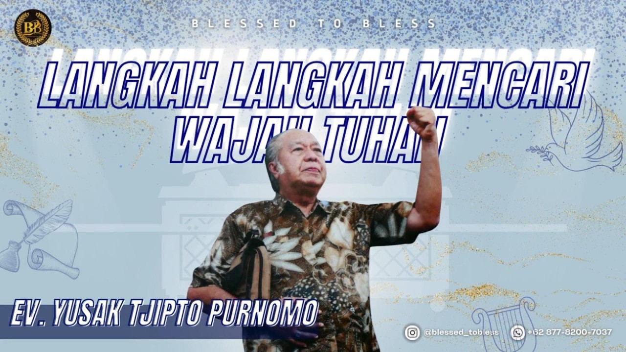Langkah - Langkah Mencari Wajah Tuhan - Ev. Yusak Tjipto Purnomo