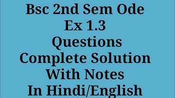 Bsc/BA Chapter 1 Exercise 1.3 Complete Solution ||With Notes||Bsc 2nd sem ODE  solution||IN HINDI