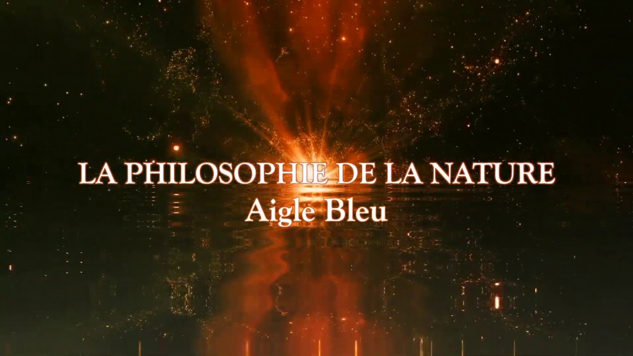 AIGLE BLEU : La Philosophie de la Nature - YouTube