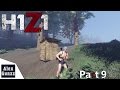 H1Z1 Survival Gameplay - Part 9: &quot;Too Many Zombies &amp; Building!&quot; (Early Access)