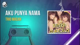 Trio Macan - Aku Punya Nama