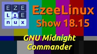 EzeeLinux Show 18.15 | GNU Midnight Commander