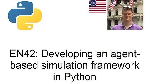Developing an agent based simulation framework in Python