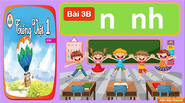 Bài 3B: n, nh - Tiếng Việt 1 - Bộ sách “Cùng học để phát triển năng lực”
